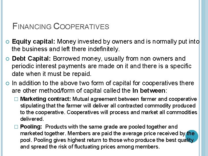 FINANCING COOPERATIVES Equity capital: Money invested by owners and is normally put into the