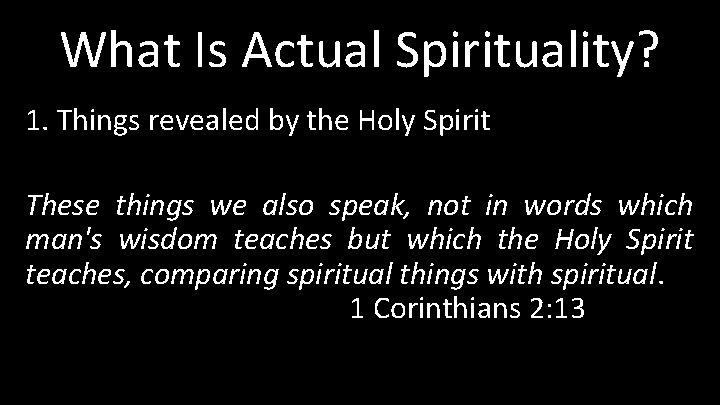 What Is Actual Spirituality? 1. Things revealed by the Holy Spirit These things we