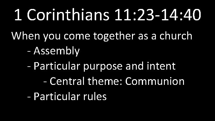 1 Corinthians 11: 23 -14: 40 When you come together as a church -