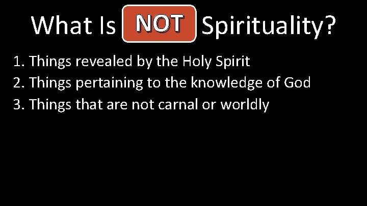 NOT Spirituality? What Is Actual 1. Things revealed by the Holy Spirit 2. Things