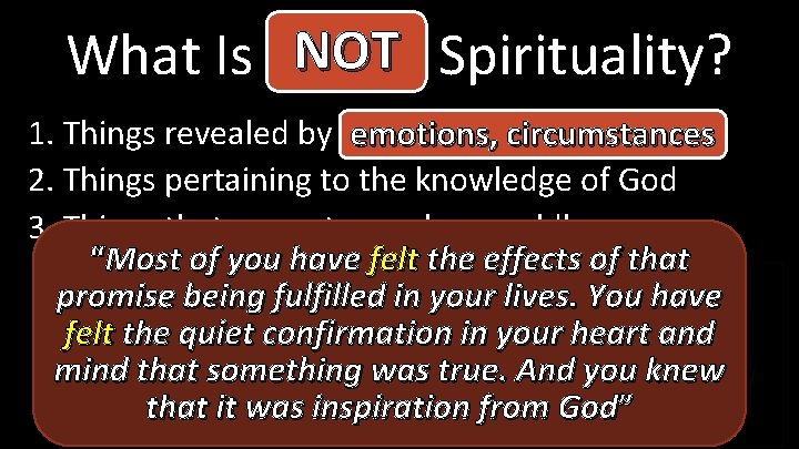 NOT Spirituality? What Is Actual 1. Things revealed by the Holy Spirit emotions, circumstances