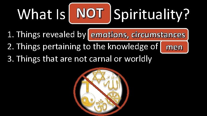 NOT Spirituality? What Is Actual 1. Things revealed by the Holy Spirit emotions, circumstances
