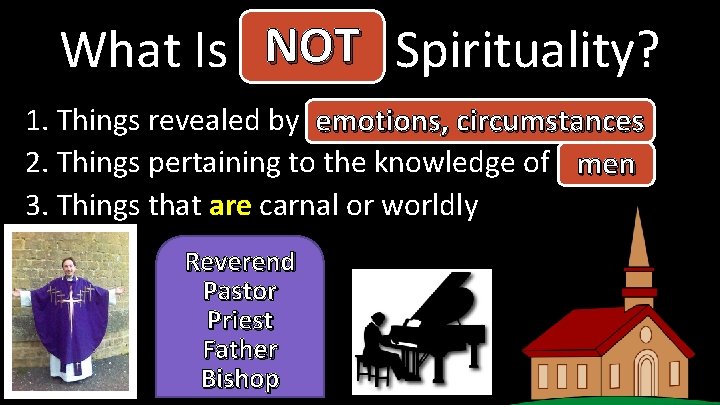 NOT Spirituality? What Is Actual 1. Things revealed by the Holy Spirit emotions, circumstances