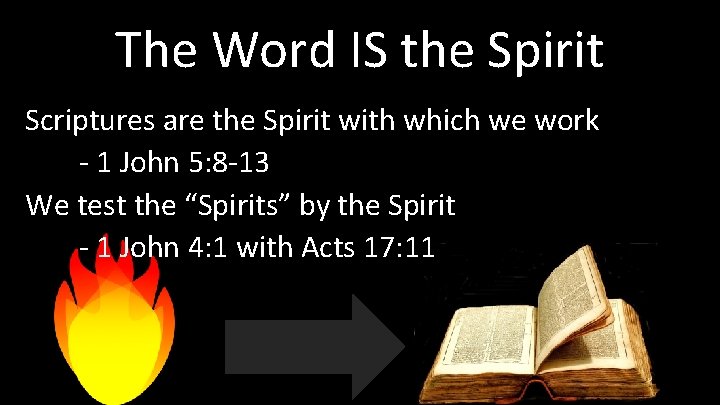 The Word IS the Spirit Scriptures are the Spirit with which we work -