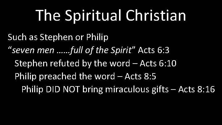 The Spiritual Christian Such as Stephen or Philip “seven men ……full of the Spirit”