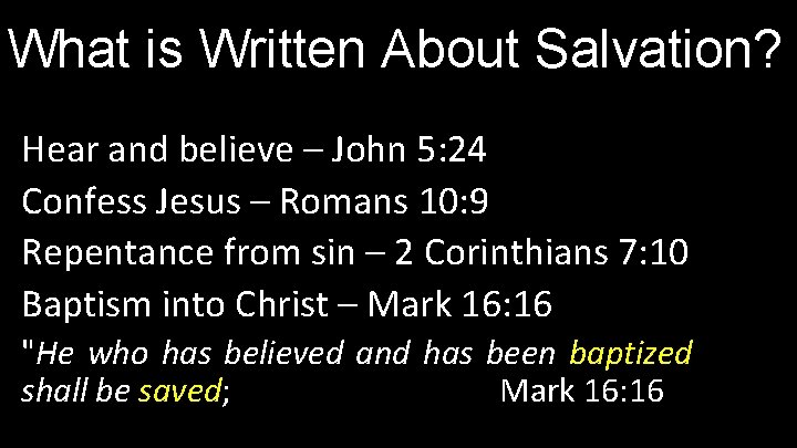 What is Written About Salvation? Hear and believe – John 5: 24 Confess Jesus