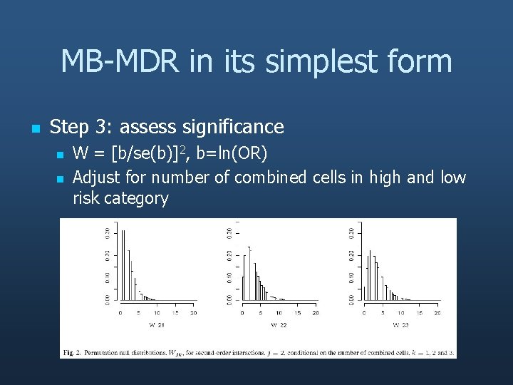 MB-MDR in its simplest form n Step 3: assess significance n n W =