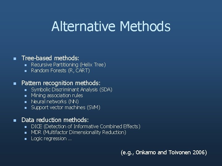 Alternative Methods n Tree-based methods: n n n Pattern recognition methods: n n n
