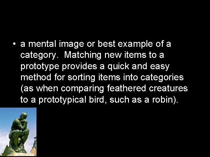  • a mental image or best example of a category. Matching new items