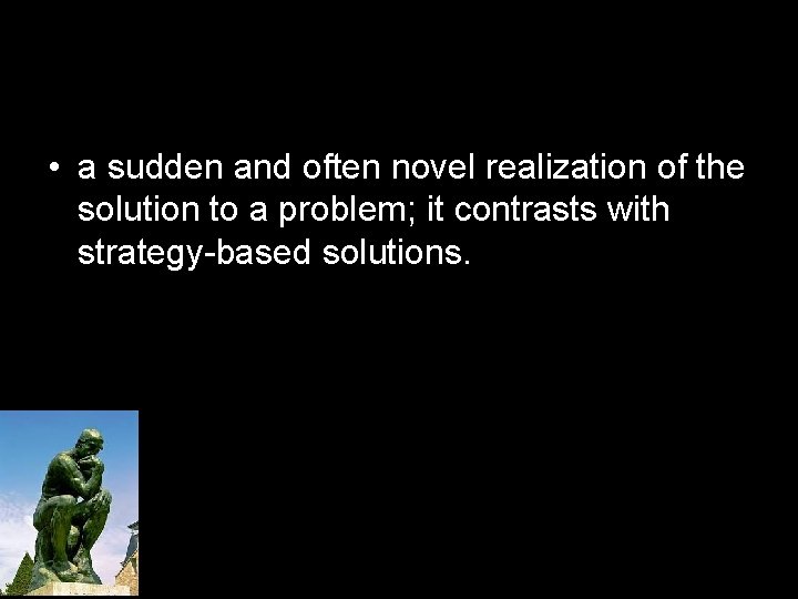  • a sudden and often novel realization of the solution to a problem;