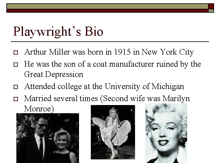 Playwright’s Bio o o Arthur Miller was born in 1915 in New York City