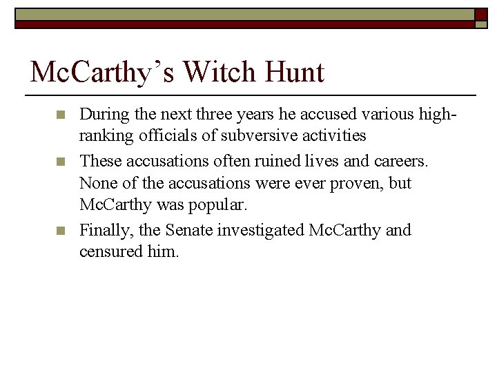 Mc. Carthy’s Witch Hunt n n n During the next three years he accused