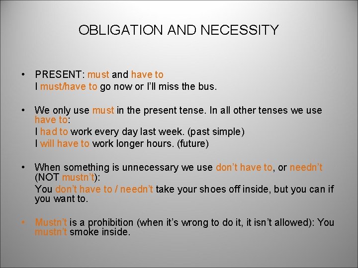 OBLIGATION AND NECESSITY • PRESENT: must and have to I must/have to go now