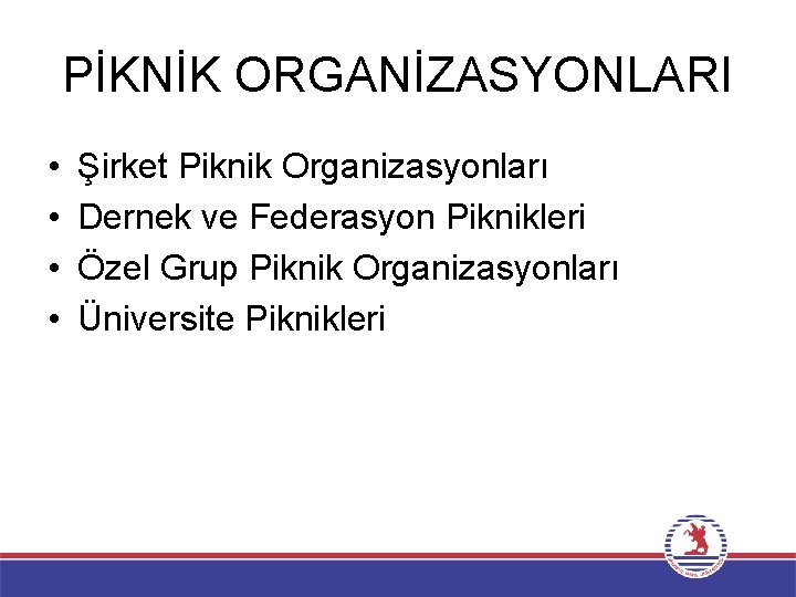 PİKNİK ORGANİZASYONLARI • • Şirket Piknik Organizasyonları Dernek ve Federasyon Piknikleri Özel Grup Piknik