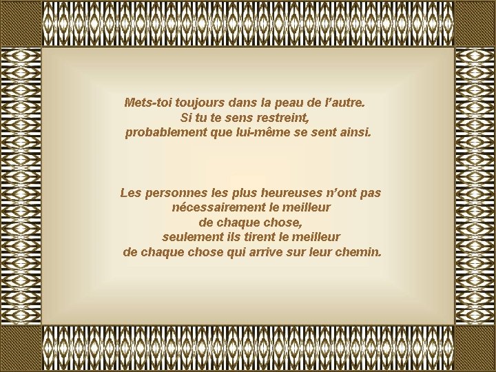 Mets-toi toujours dans la peau de l’autre. Si tu te sens restreint, probablement que