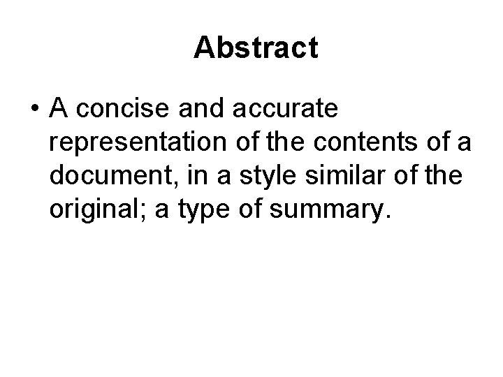 Abstract • A concise and accurate representation of the contents of a document, in