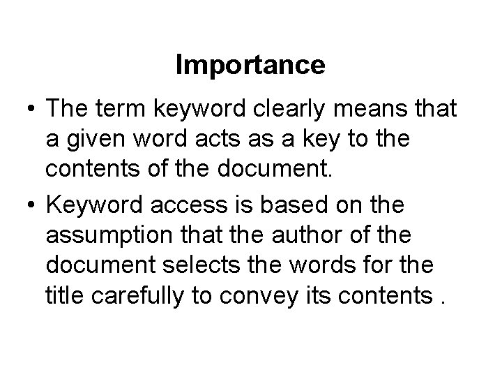 Importance • The term keyword clearly means that a given word acts as a