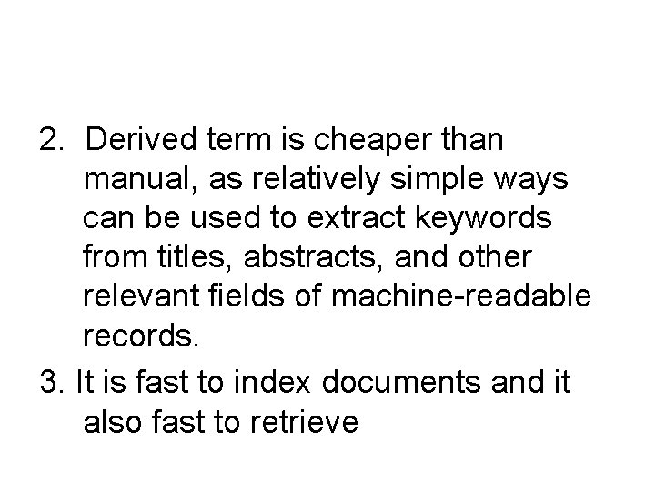 2. Derived term is cheaper than manual, as relatively simple ways can be used