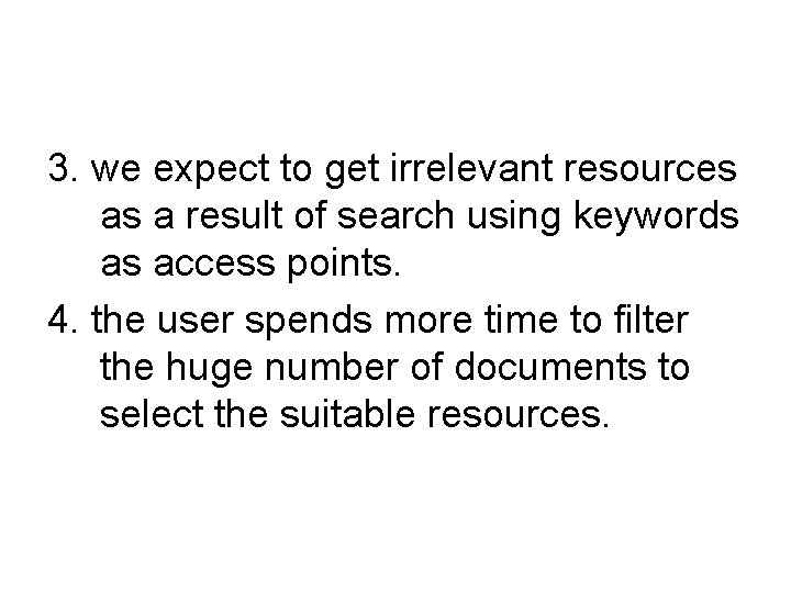 3. we expect to get irrelevant resources as a result of search using keywords