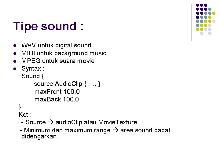 Tipe sound : l l WAV untuk digital sound MIDI untuk background music MPEG