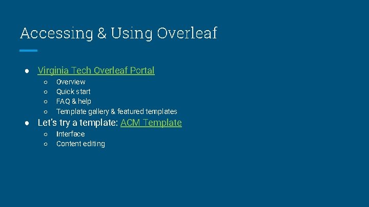 Accessing & Using Overleaf ● Virginia Tech Overleaf Portal ○ ○ Overview Quick start