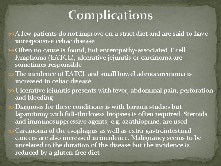 Complications A few patients do not improve on a strict diet and are said