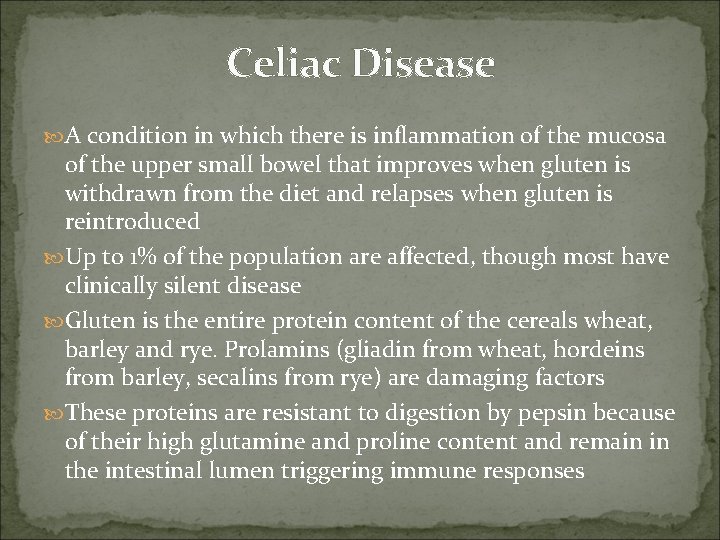 Celiac Disease A condition in which there is inflammation of the mucosa of the