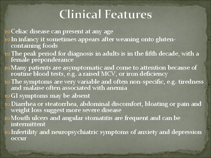 Clinical Features Celiac disease can present at any age In infancy it sometimes appears