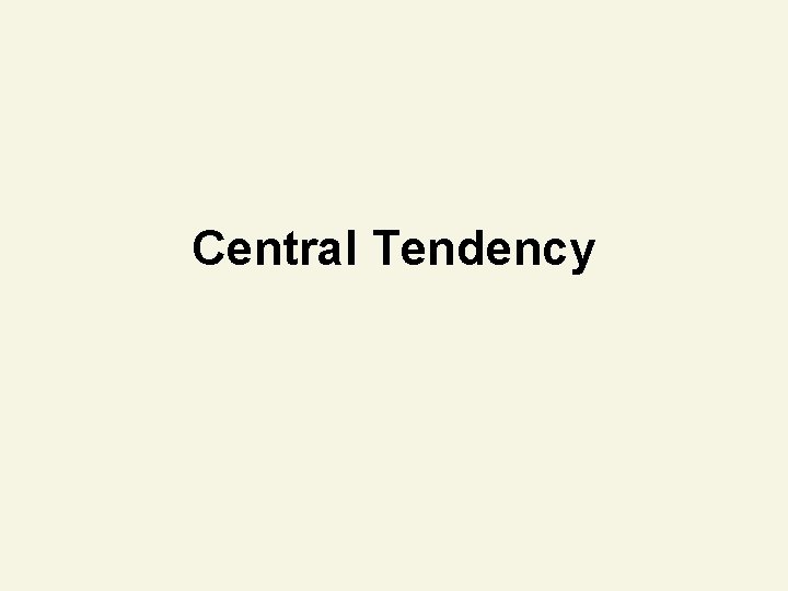 Central Tendency 