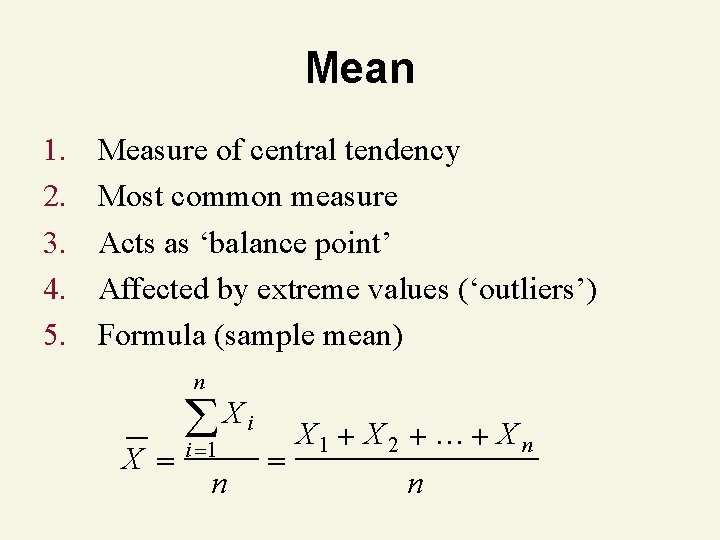 Mean 1. 2. 3. 4. 5. Measure of central tendency Most common measure Acts
