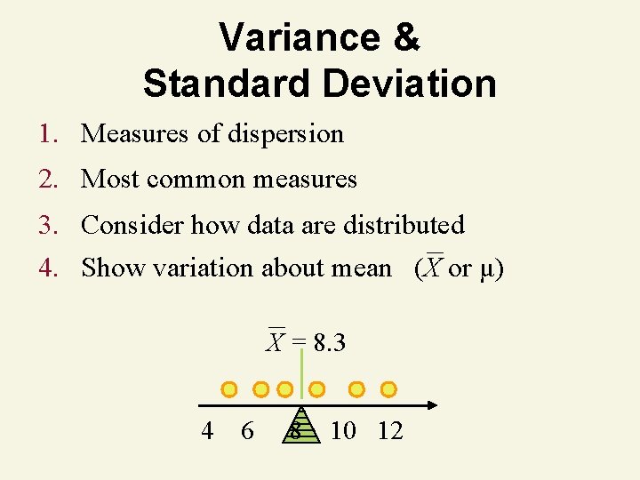 Variance & Standard Deviation 1. Measures of dispersion 2. Most common measures 3. Consider