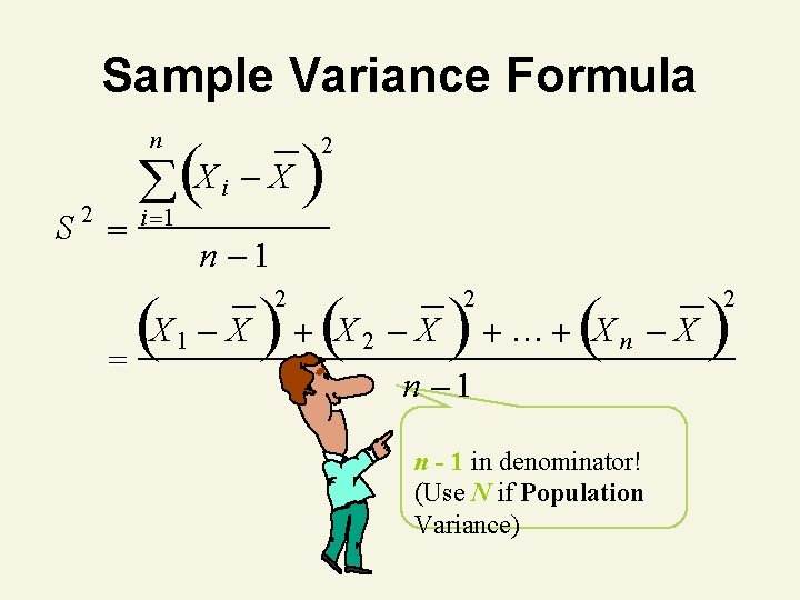 Sample Variance Formula n S 2 (X i X ) 2 i 1 X