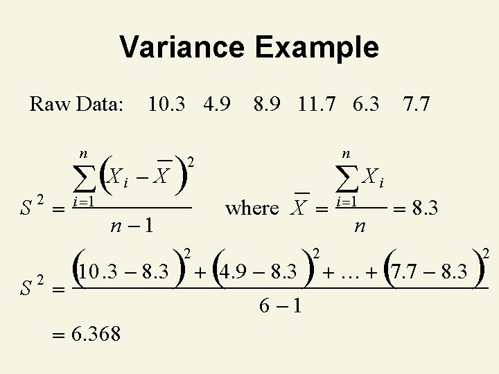 Variance Example Raw Data: 10. 3 4. 9 n 2 S (X i X