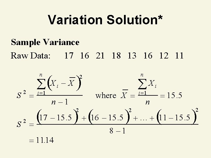 Variation Solution* Sample Variance Raw Data: 17 16 21 18 13 16 12 11