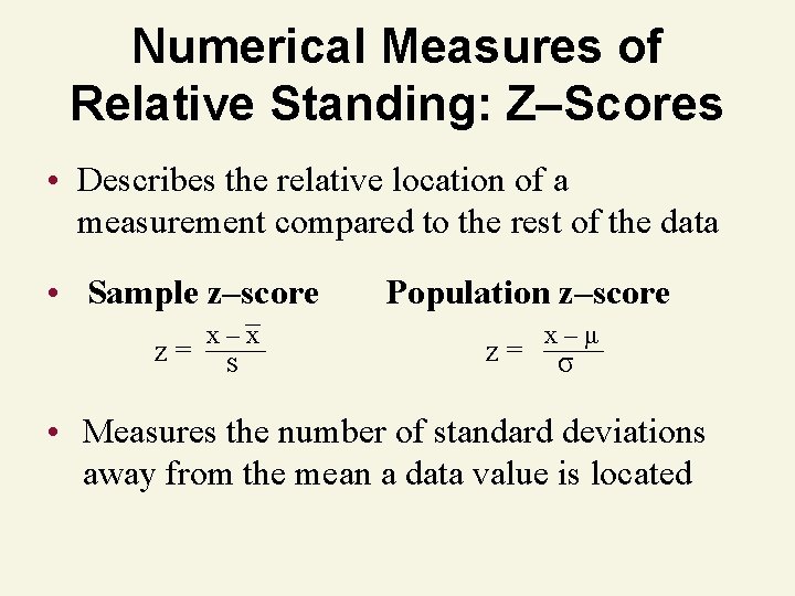 Numerical Measures of Relative Standing: Z–Scores • Describes the relative location of a measurement