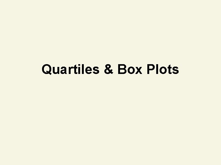 Quartiles & Box Plots 