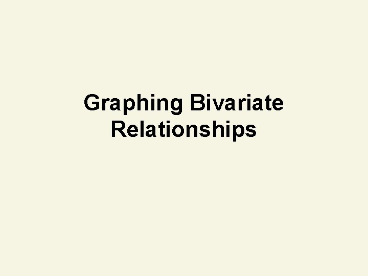 Graphing Bivariate Relationships 