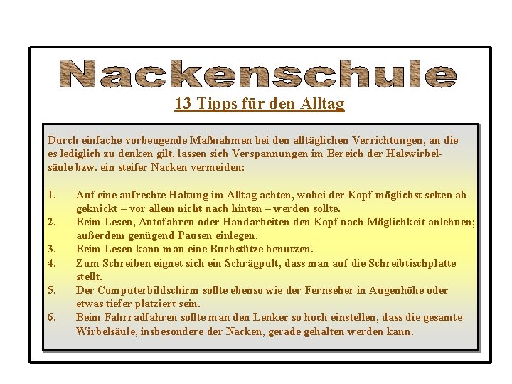 13 Tipps für den Alltag Durch einfache vorbeugende Maßnahmen bei den alltäglichen Verrichtungen, an