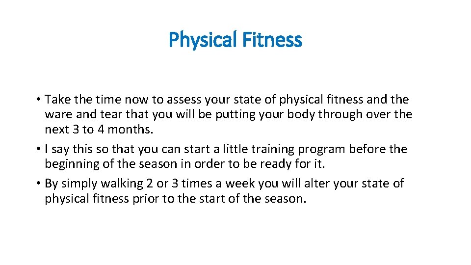Physical Fitness • Take the time now to assess your state of physical fitness