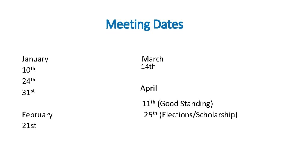 Meeting Dates January 10 th 24 th 31 st February 21 st March 14