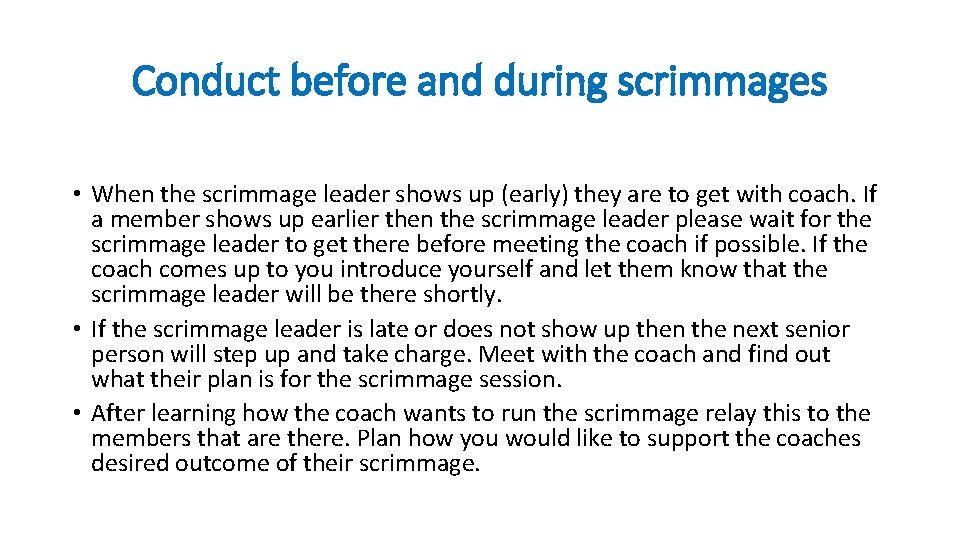 Conduct before and during scrimmages • When the scrimmage leader shows up (early) they