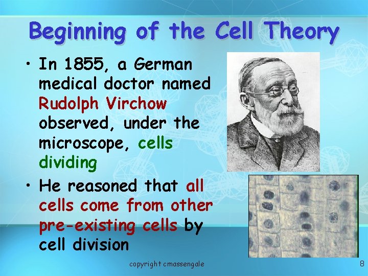 Beginning of the Cell Theory • In 1855, a German medical doctor named Rudolph