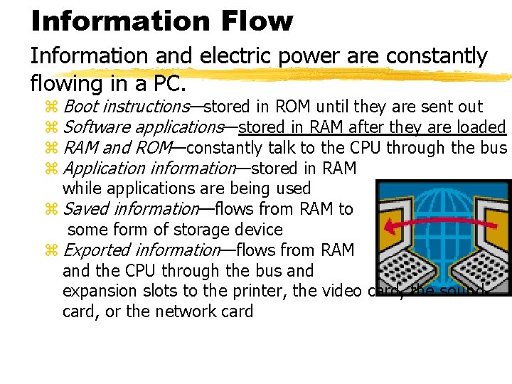 Information Flow Information and electric power are constantly flowing in a PC. z Boot