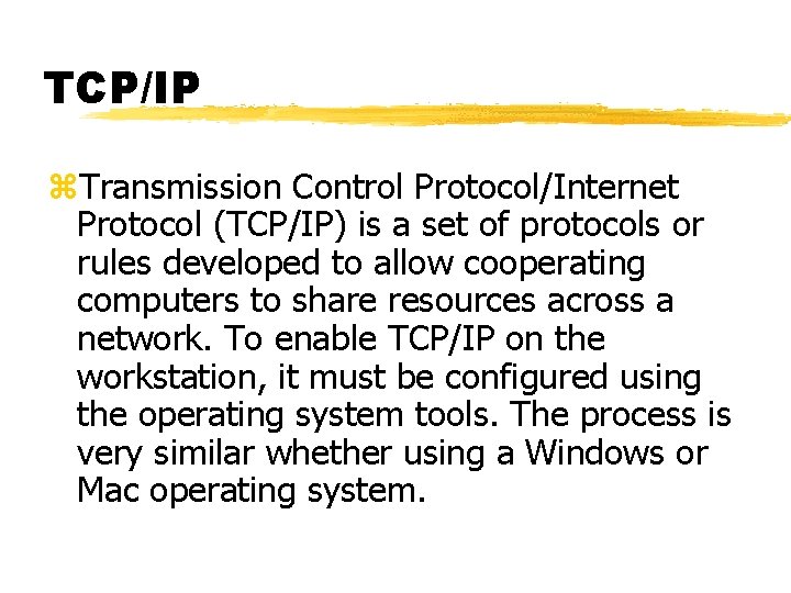 TCP/IP z. Transmission Control Protocol/Internet Protocol (TCP/IP) is a set of protocols or rules