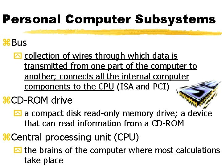 Personal Computer Subsystems z. Bus y collection of wires through which data is transmitted