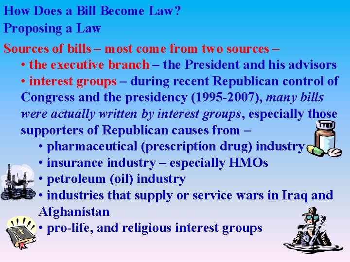 How Does a Bill Become Law? Proposing a Law Sources of bills – most