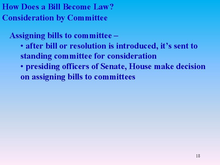 How Does a Bill Become Law? Consideration by Committee Assigning bills to committee –