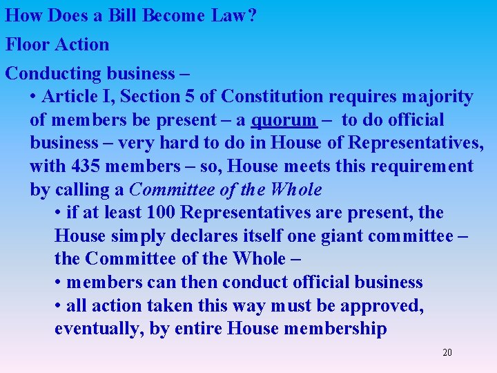 How Does a Bill Become Law? Floor Action Conducting business – • Article I,