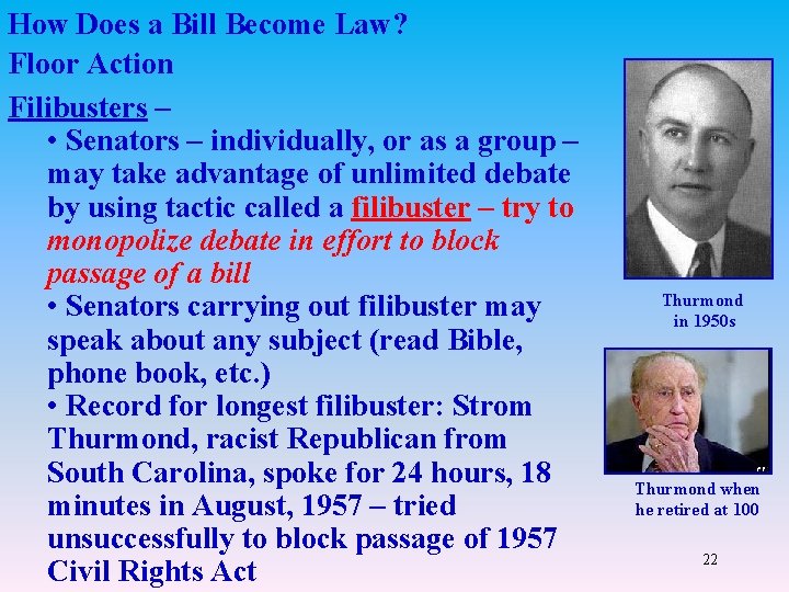 How Does a Bill Become Law? Floor Action Filibusters – • Senators – individually,