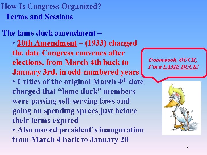 How Is Congress Organized? Terms and Sessions The lame duck amendment – • 20